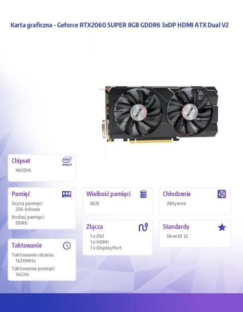 Karta graficzna - Geforce RTX2060 SUPER 8GB GDDR6 3xDP HDMI ATX Dual V2 Karta graficzna - Geforce RTX2060 SUPER 8GB GDDR6 3xDP HDMI ATX Dual V2