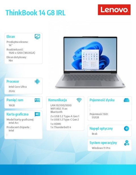 Laptop ThinkBook 14 G8 21SJ0089PB W11Pro Ultra 7 255H/16GB/512GB/INT/14.0 WUXGA/Arctic Grey/3YRS OS + CO2 Offset Laptop ThinkBook 14 G8 21SJ0089PB W11Pro Ultra 7 255H/16GB/512GB/INT/14.0 WUXGA/Arctic Grey/3YRS OS + CO2 Offset