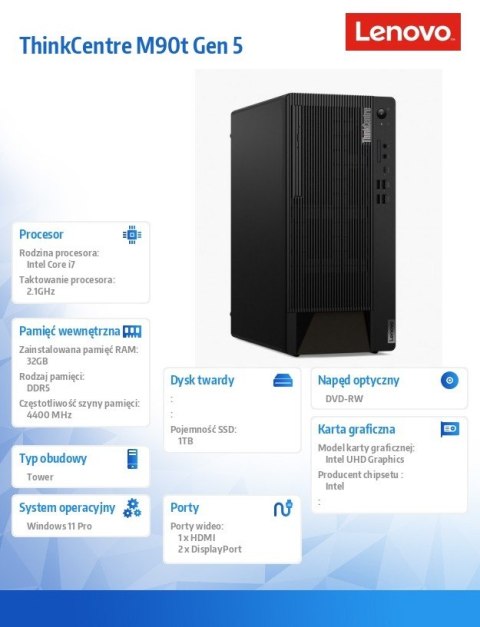 Komputer ThinkCentre M90t G5 TOWER 12V60008PB W11Pro i7-14700/2x16GB/1TB/INT/DVD/vPro/3YRS OS + 1Y Premier Support Komputer ThinkCentre M90t G5 TOWER 12V60008PB W11Pro i7-14700/2x16GB/1TB/INT/DVD/vPro/3YRS OS + 1Y Premier Support